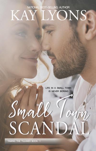 Small Town Scandal (Taming The Tulanes, #1)