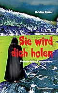 Sie wird dich holen