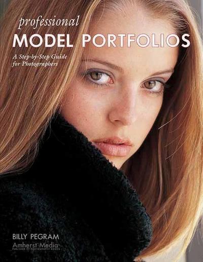 Professional Model Portfolios: A Step-By-Step Guide for Photographers