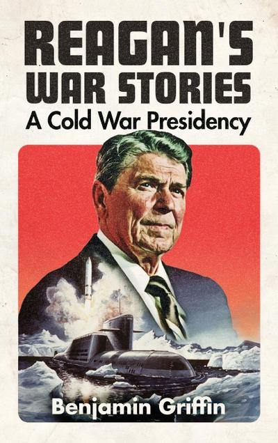 Reagan’s War Stories