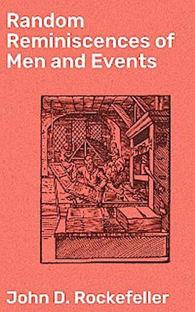Random Reminiscences of Men and Events