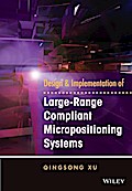 Design and Implementation of Large-Range Compliant Micropositioning Systems