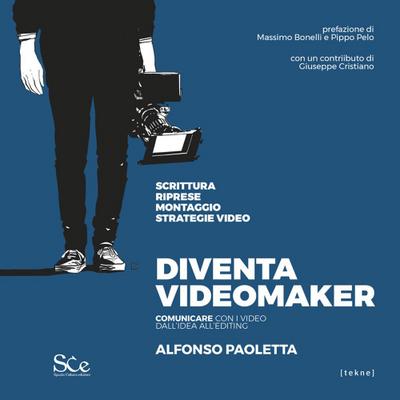 Diventa videomaker. Comunicare con i video dall’Idea all’editing