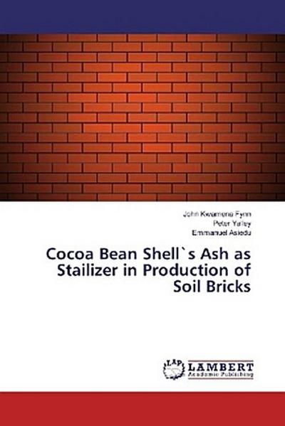 Cocoa Bean Shell`s Ash as Stailizer in Production of Soil Bricks