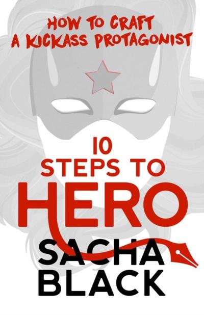 10 Steps To Hero - How To Craft A Kickass Protagonist