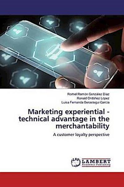 Marketing experiential - technical advantage in the merchantability