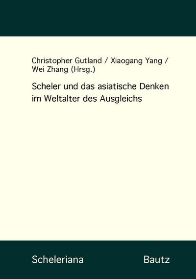 Scheler und das asiatische Denken im Weltalter des Ausgleichs