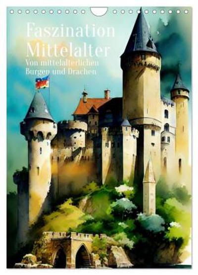Faszination Mittelalter - Von mittelalterlichen Burgen und Drachen (Wandkalender 2026 DIN A4 hoch), CALVENDO Monatskalender