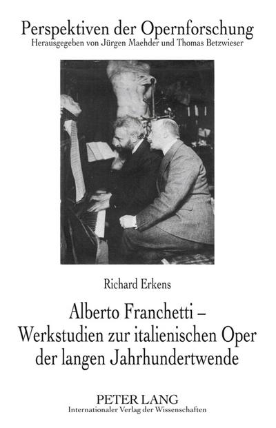 Alberto Franchetti ¿ Werkstudien zur italienischen Oper der langen Jahrhundertwende