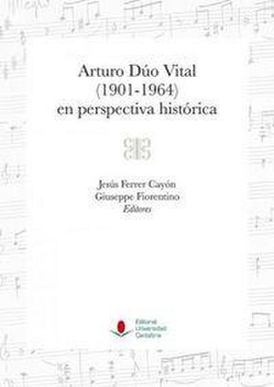 Arturo Dúo Vital, 1901-1964, en perspectiva histórica