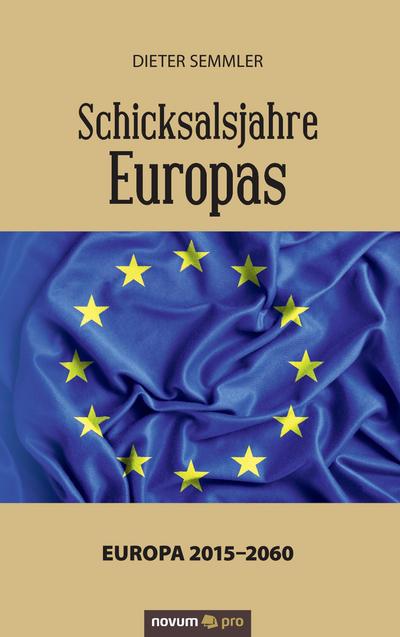 Dieter Semmler: Schicksalsjahre Europas