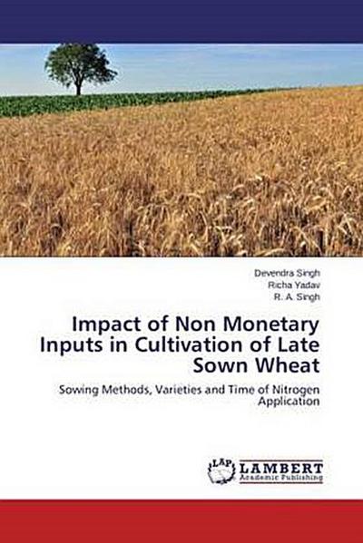 Impact of Non Monetary Inputs in Cultivation of Late Sown Wheat