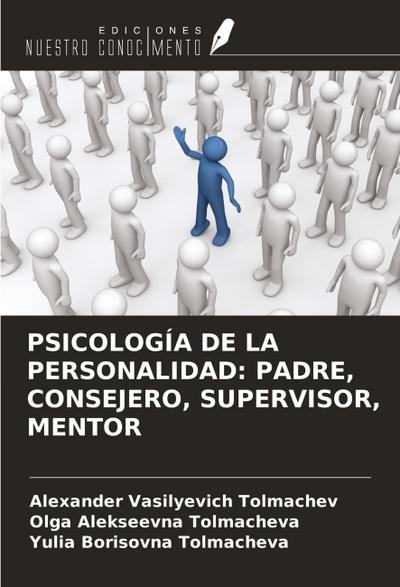 PSICOLOGÍA DE LA PERSONALIDAD: PADRE, CONSEJERO, SUPERVISOR, MENTOR