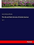 The Life and Public Services of Horatio Seymour