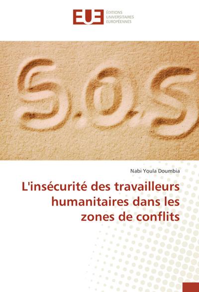 L’insécurité des travailleurs humanitaires dans les zones de conflits
