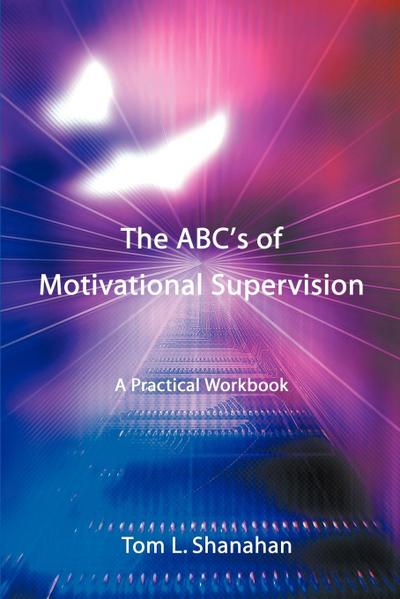 The ABC’s of Motivational Supervision