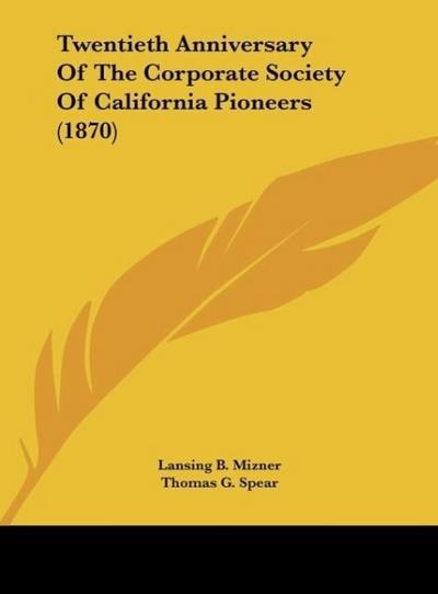 Twentieth Anniversary Of The Corporate Society Of California Pioneers (1870)