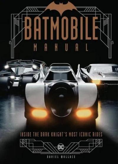Batmobile Manual: Inside the Dark Knight’s Most Iconic Rides