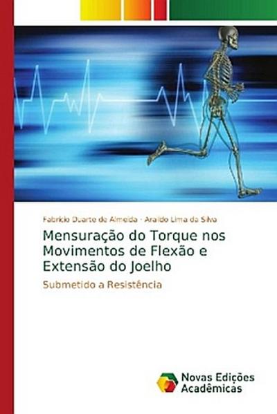 Mensuração do Torque nos Movimentos de Flexão e Extensão do Joelho - Fabrício Duarte de Almeida