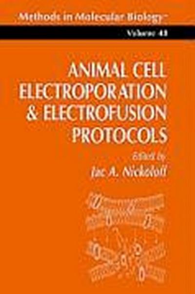 Animal Cell Electroporation and Electrofusion Protocols