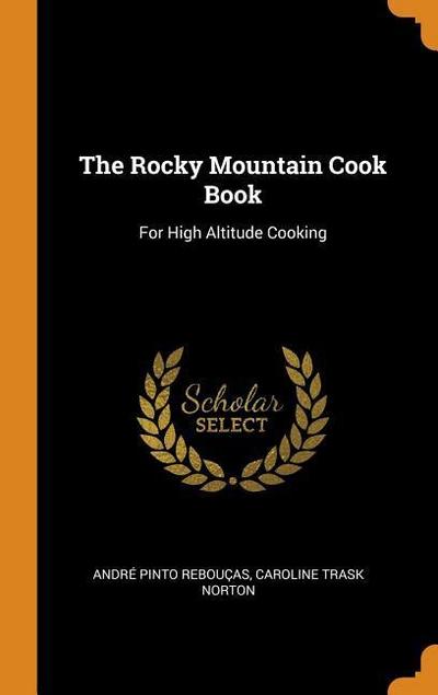 The Rocky Mountain Cook Book: For High Altitude Cooking