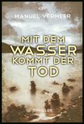 Mit dem Wasser kommt der Tod von Manuel Vermeer | Ebook