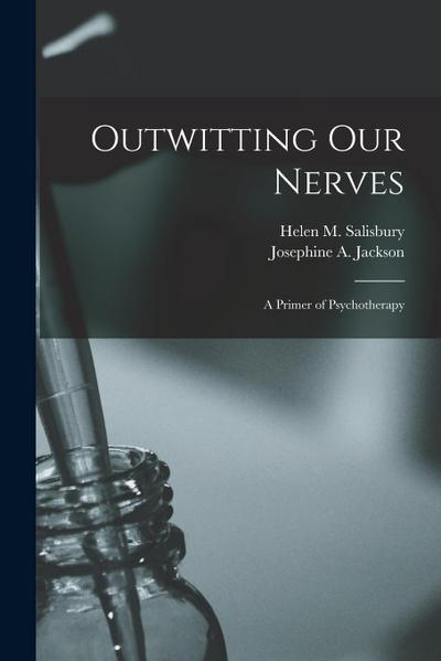 Outwitting Our Nerves: A Primer of Psychotherapy