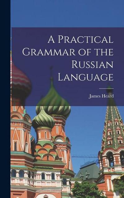 A Practical Grammar of the Russian Language