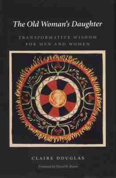 The Old Woman’s Daughter: Transformative Wisdom for Men and Women
