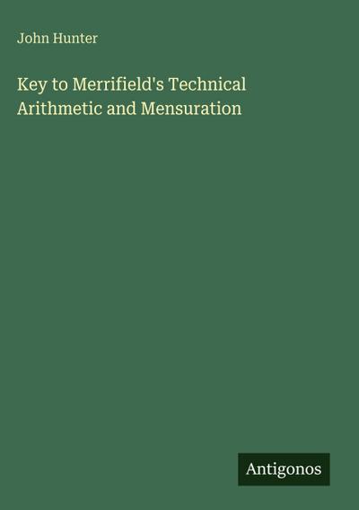 Key to Merrifield’s Technical Arithmetic and Mensuration