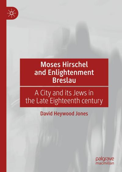 Moses Hirschel and Enlightenment Breslau