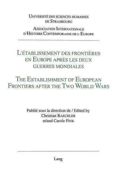 L’établissement des frontières en Europe après les deux guerres mondiales- The Establishment of European Frontiers after the Two World Wars