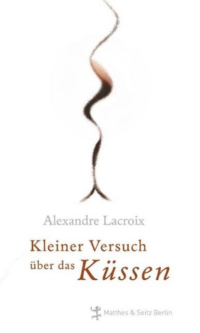 Kleiner Versuch über das Küssen.