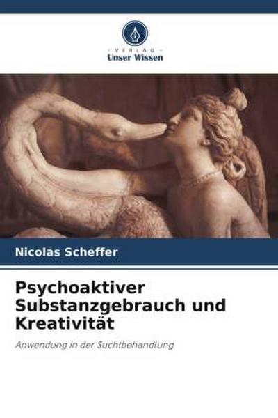 Psychoaktiver Substanzgebrauch und Kreativität