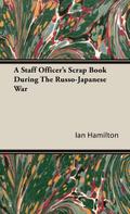 A Staff Officer’s Scrap Book During the Russo-Japanese War