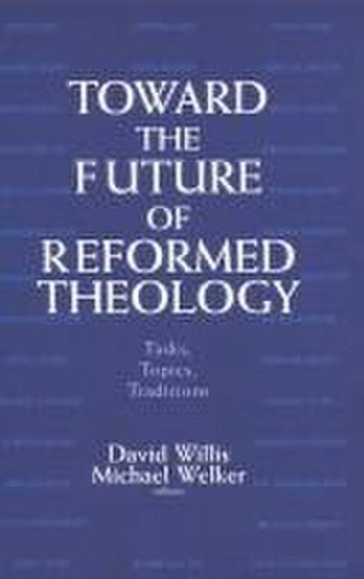 Toward the Future of Reformed Theology