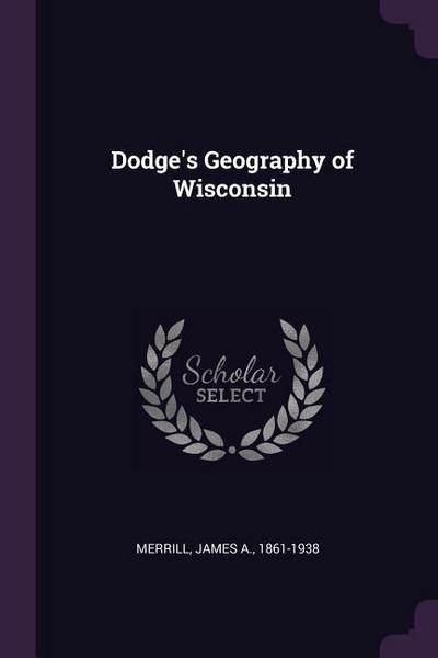 Dodge’s Geography of Wisconsin