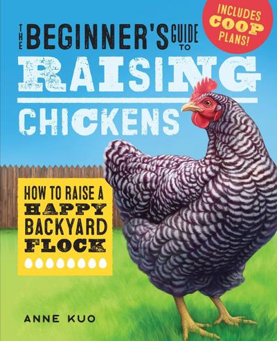 The Beginner’s Guide to Raising Chickens