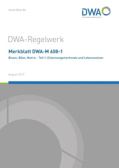 Merkblatt DWA-M 608-1 Bisam, Biber, Nutria. Tl,.1