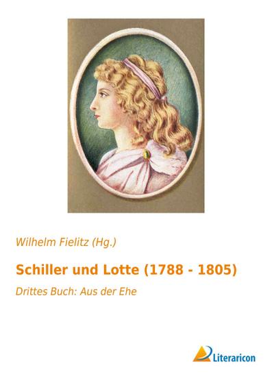 Schiller und Lotte (1788 - 1805)