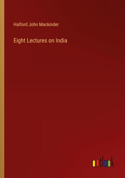 Eight Lectures on India