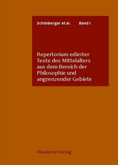 Repertorium edierter Texte des Mittelalters aus dem Bereich der Philosophie und angrenzender Gebiete, 4 Teile
