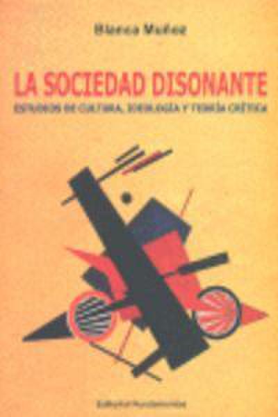 La sociedad disonante : estudios de cultura, ideología y teoría crítica