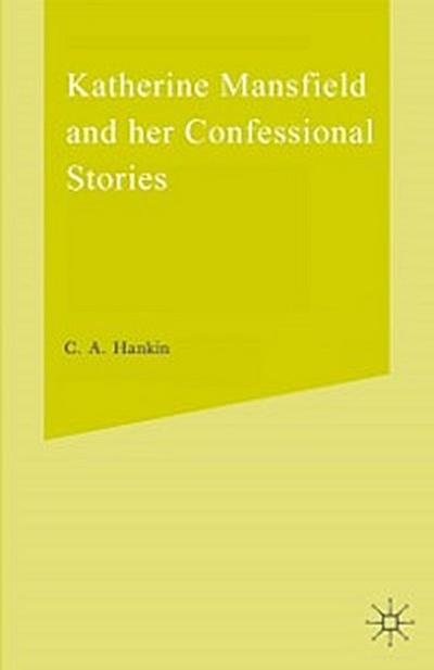 Katherine Mansfield and Her Confessional Stories