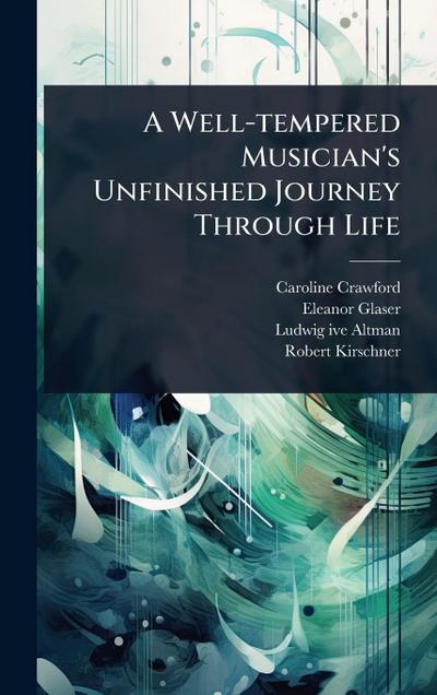 A Well-tempered Musician’s Unfinished Journey Through Life