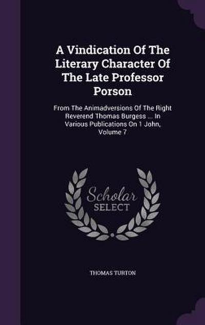 A Vindication Of The Literary Character Of The Late Professor Porson