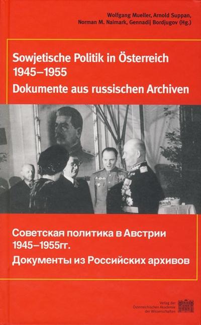Fontes rerum Austriacarum. Österreichische Geschichtsquellen / Sowjetische Politik in Österreich 1945-1955: Dokumente aus russischen Archiven (Fontes ... II. Abteilung: Diplomataria Et AC)