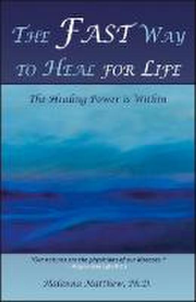The Fast Way to Heal for Life: The Healing Power Is Within