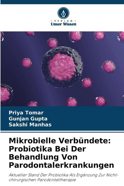 Mikrobielle Verbündete: Probiotika Bei Der Behandlung Von Parodontalerkrankungen