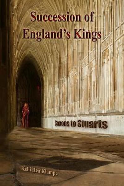 Succession of Englands Kings: Saxons to Stuarts